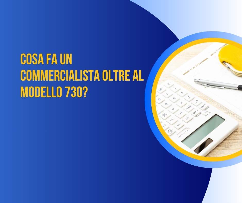 Cosa fa un commercialista (tutto l’anno) oltre al modello 730